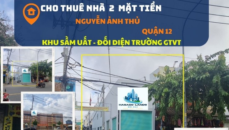 HIẾM-Cho thuê nhà 2 Mặt Tiền Nguyễn Ảnh Thủ 108m2 - ĐỐI DIỆN TRƯỜNG GTVT